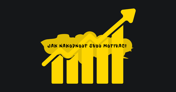 Jak nakopnout svou motivaci? 📈